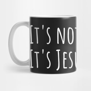 It's not me. It's Jesus in me. Mug